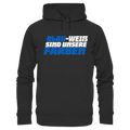 Blau-Weiß sind unsere Farbe - Organic Fashion Hoodie