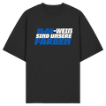Blau-Weiß sind unsere Farbe - Organic Oversize Shirt