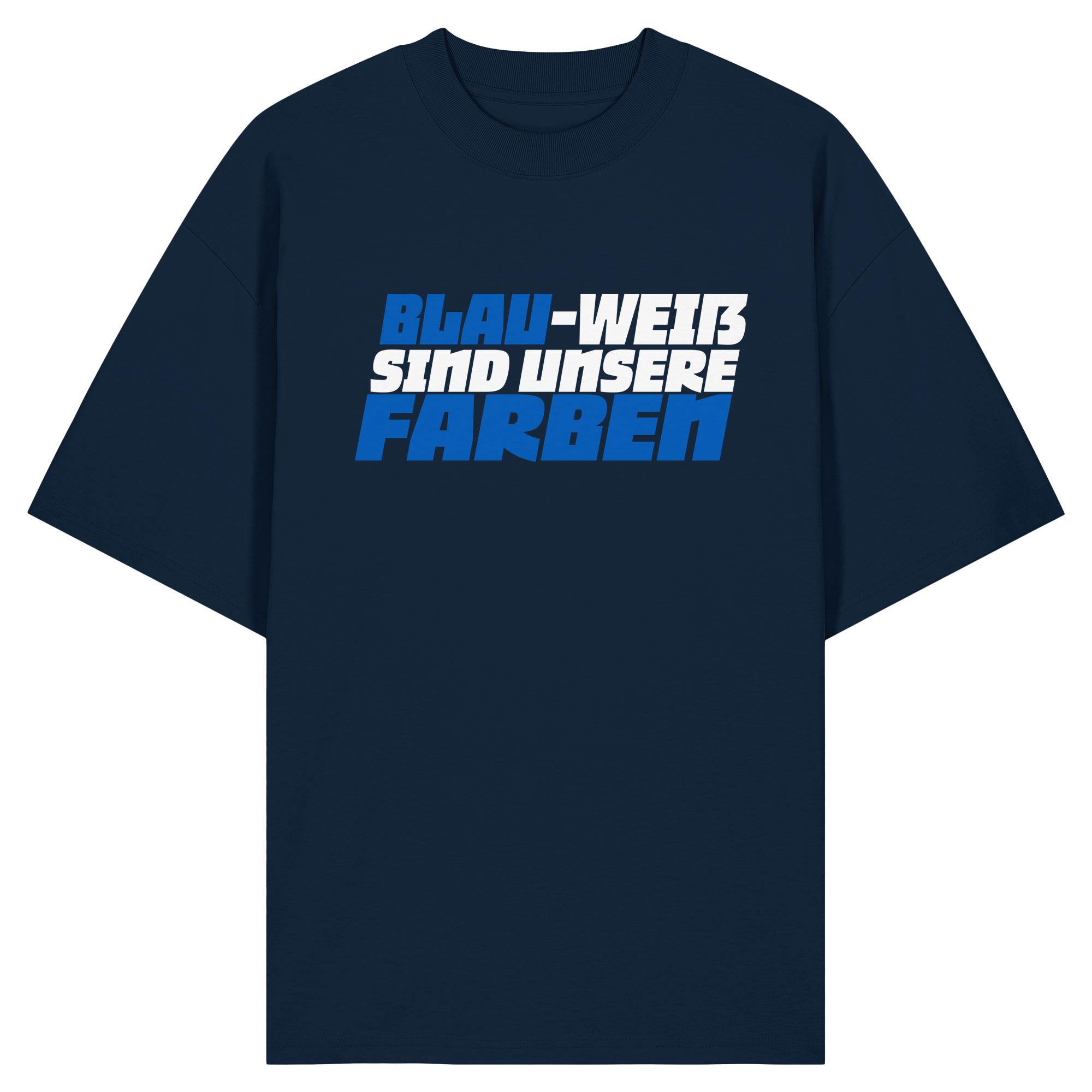 Blau-Weiß sind unsere Farbe - Organic Oversize Shirt