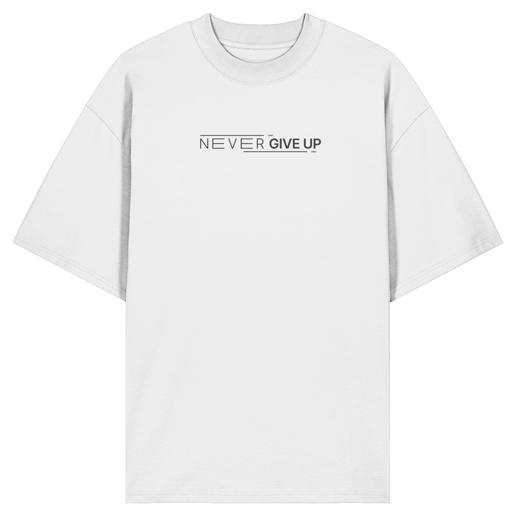 Never give up - Organic Oversize Shirt